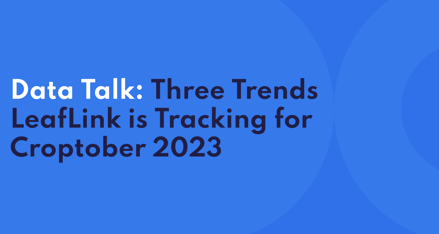 Data Talk: Three Trends LeafLink is Tracking for Croptober 2023